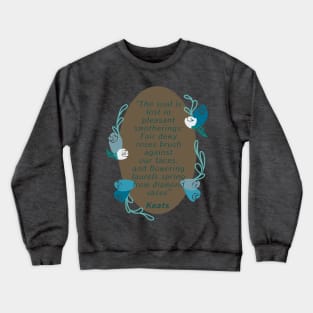 John Keats Soul is lost in pleasant smotherings Crewneck Sweatshirt